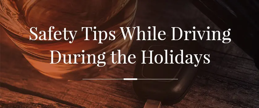 Protecting yourself from drunk drivers during the holidays